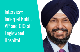 Interview: Inderpal Kohli, VP and CIO at Englewood Hospital