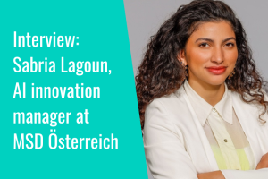 Interview: Sabria Lagoun, former programme manager at Health Hub Vienna and AI innovation manager at MSD Österreich.